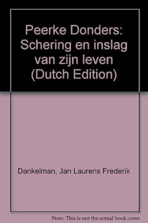 Amazon.in: Buy Peerke Donders: Schering en inslag van zijn leven (Dutch ...
