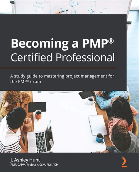 Becoming a PMP® Certified Professional: A study guide to mastering ...