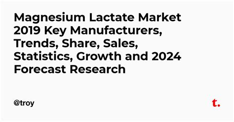 Magnesium Lactate Market 2019 Key Manufacturers, Trends, Share, Sales ...