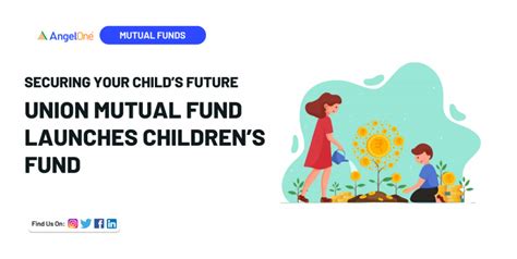 Securing your child’s future: Union mutual fund launches children’s ...