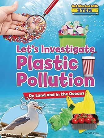 Let's Investigate Plastic Pollution: On Land and in the Oceans : Owen ...