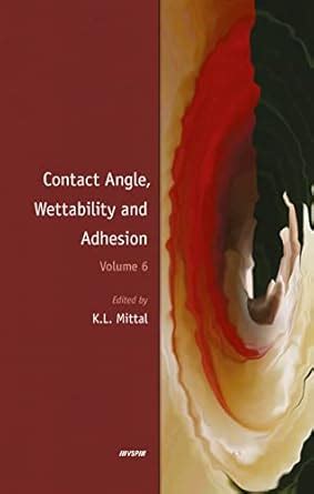 Contact Angle, Wettability and Adhesion, Volume 6 : Mittal, Kash L ...