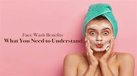 Face Wash Benefits What You Need to Understand | Yahvi