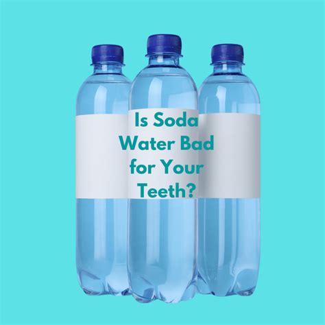 Is Soda Water Bad For Your Teeth? Facts You Need To Know