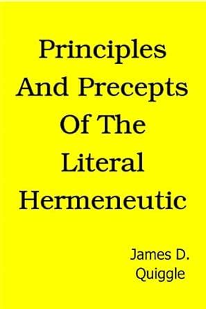 Principles and Precepts of the Literal Hermeneutic eBook : Quiggle ...