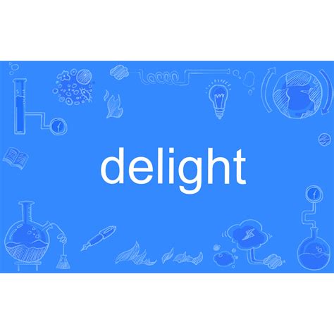 Delight Meaning and Example Sentences