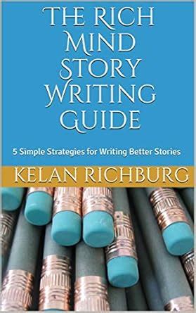 The Rich Mind Story Writing Guide: 5 Simple Strategies for Writing ...
