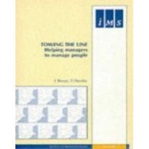 Buy Towing the Line: Helping Line Managers to Manage People: No. 254 ...