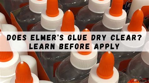 Does Elmer's Glue Dry Clear? Best To Know It Before Apply
