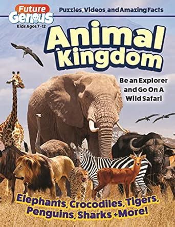 Future Genius: Animal Kingdom: Be an Explorer and Go On a Wild Safari ...