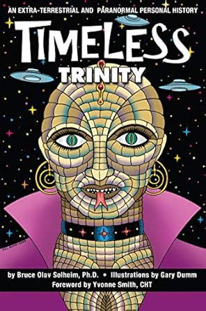 Timeless Trinity: An Extra-Terrestrial and Paranormal Personal History ...