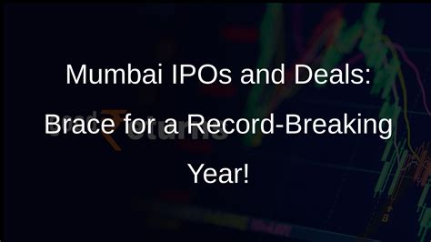 Mumbai: IPOs and Deals Set to Surpass 2021 Record, Reaching USD 50 ...