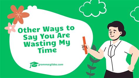 Other Ways to Say You Are Wasting My Time - Grammarglides