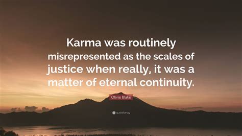 Olivie Blake Quote: “Karma was routinely misrepresented as the scales of justice when really, it ...