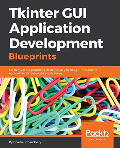 Buy Tkinter GUI Application Development Blueprints: Master GUI ...