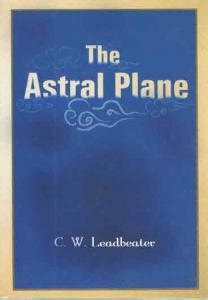 Astral Plane : C.W.Leadbeater, in the same manner that a botanist would ...