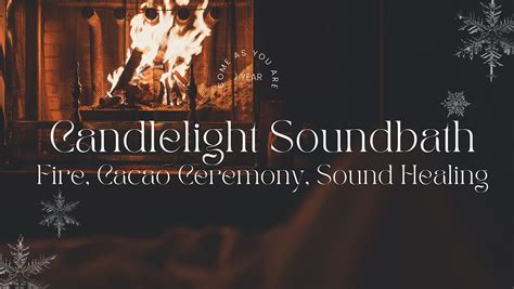 Cacao of Love Ceremony,Fire, Candlelight Sound Healing at Victorian ...