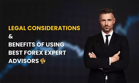 Legal Considerations and Benefits of Using the Best Forex Expert Advisors