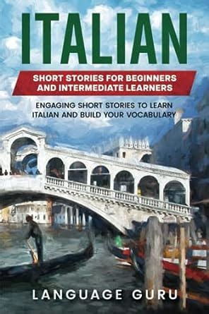 Italian Short Stories for Beginners and Intermediate Learners: Engaging ...