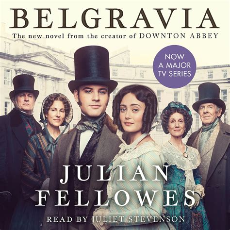 Julian Fellowes's Belgravia: From the creator of DOWNTON ABBEY and THE ...