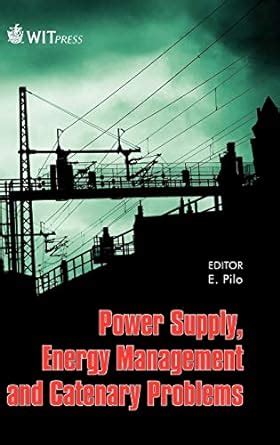 Power Supply, Energy Management and Catenary Problems : Pilo, Eduardo ...