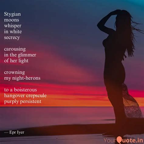 Stygian moons whisper in ... | Quotes & Writings by Epr Iyer | YourQuote