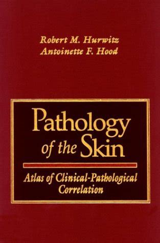 Buy Pathology of the Skin: Atlas of Clinical-pathologic Correlation ...