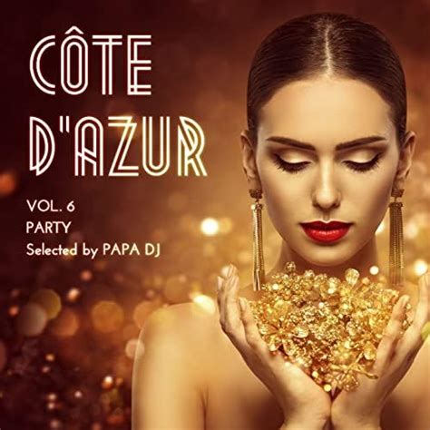 Côte D'Azur Party, Vol. 6 (Selected by Papa DJ) by VARIOUS ARTISTS on ...