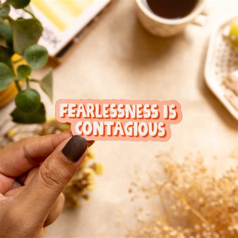 Fearlessness Is Contagious Sticker – Riya Designs