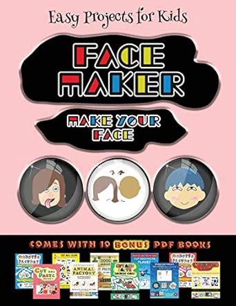 Easy Projects for Kids (Face Maker - Cut and Paste): This book comes ...