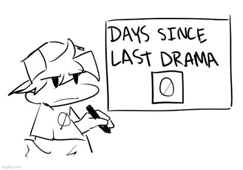 Days since last drama - Imgflip