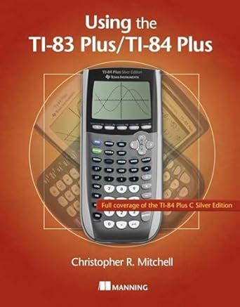 Buy Using the TI-83 Plus/TI-84 Plus Book Online at Low Prices in India ...