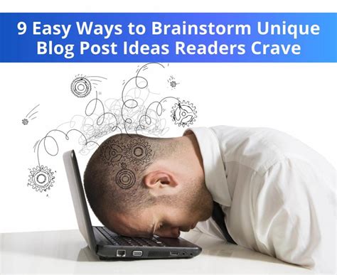9 Easy Ways to Brainstorm Unique Blog Post Ideas Readers Crave ...