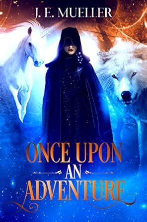 Once Upon An Adventure (A Fairytale Adventure Book 4) eBook : Mueller ...