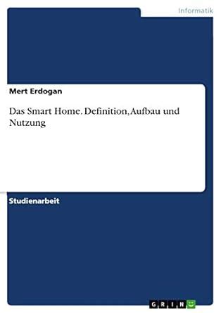 Das Smart Home. Definition, Aufbau und Nutzung : Erdogan, Mert: Amazon ...