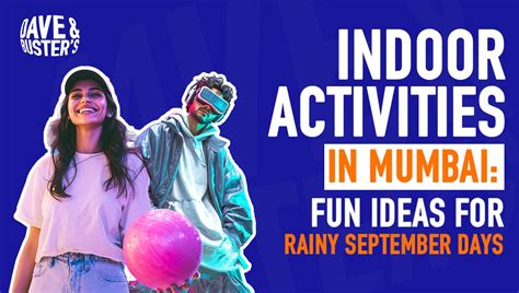 Indoor Activities in Mumbai: Best Fun for Rainy Days