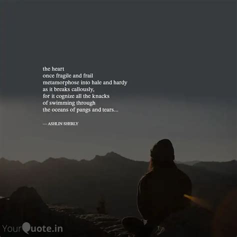 the heart once fragile an... | Quotes & Writings by ASHLIN SHERLY ...