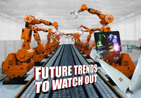 Future Trends To Watch Out | Modern Manufacturing India