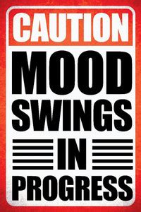 Posterhouzz Caution Mood Swings In Progress Fine Art Print - Quotes ...