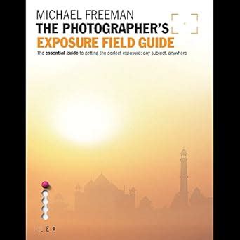 Buy THE PHOTOGRAPHER'S EXPOSURE FIELD GUIDE Book Online at Low Prices ...