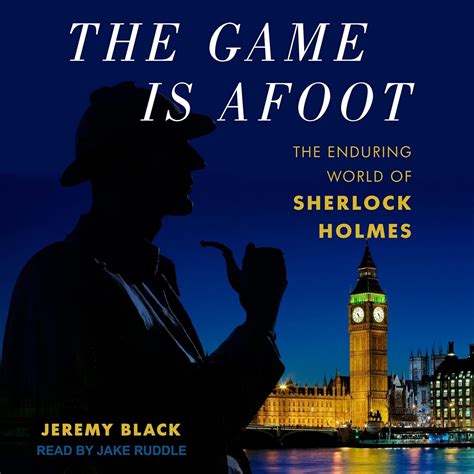 The Game Is Afoot: The Enduring World of Sherlock Holmes : Black ...