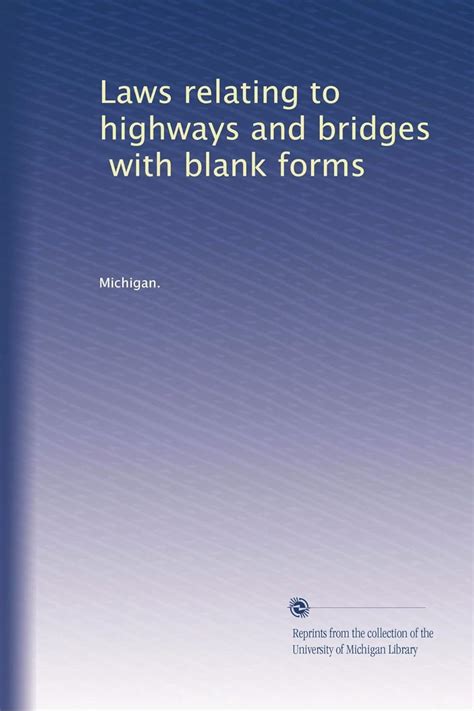 Laws relating to highways and bridges, with blank forms: Volume 4 ...