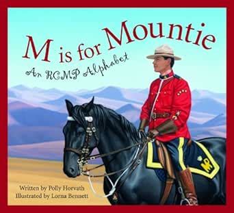 M Is for Mountie: A Royal Canadian Mounted Police Alphabet (Alphabet ...