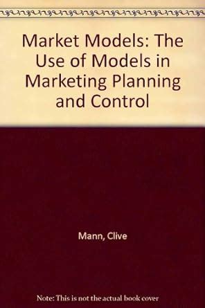 Market Models: The Use of Models in Marketing Planning and Control ...