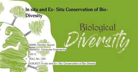 In situ and Ex- Situ Conservation of Bio-Divesity