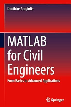 Buy Matlab for Civil Engineers: From Basics to Advanced Applications ...