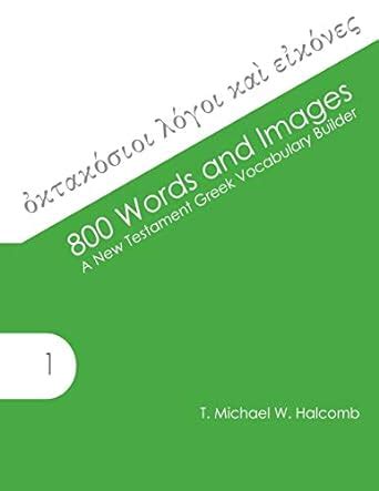 800 Words and Images: A New Testament Greek Vocabulary Builder ...