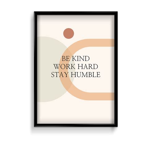 Be kind work hard stay humble Quote Wall Art – The Mortal Soul