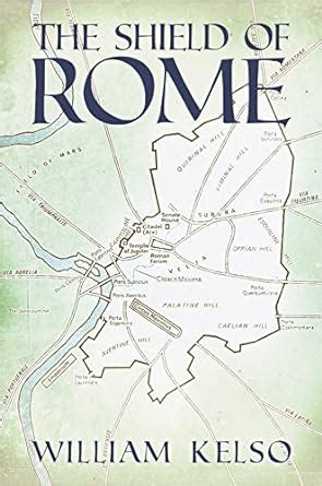 The Shield of Rome eBook : Kelso, William: Amazon.in: Books