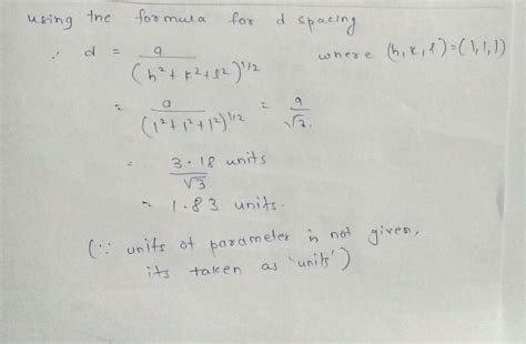 Cubic crystal lattice parameter is 3.18 then d spacing for 111 plane is
